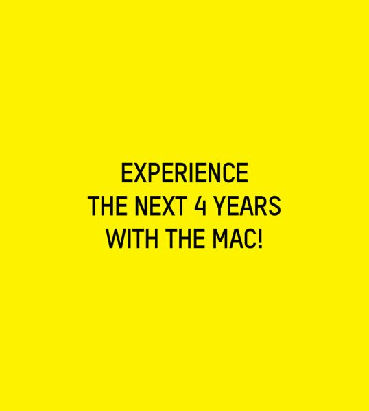 Experience the next 4 years with the MAC!