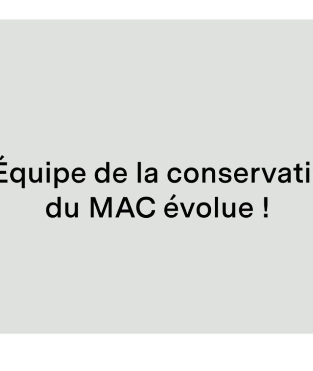 Changements à l’équipe de la conservation du MAC