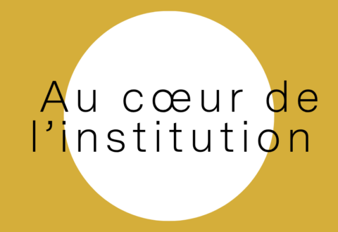 Au cœur de l'institution
